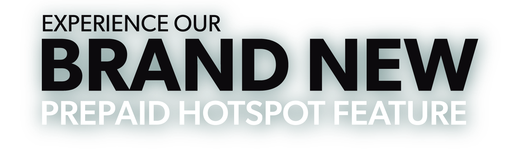 PrepaidHotspot_title Experience our brand new prepaid hotspot feature